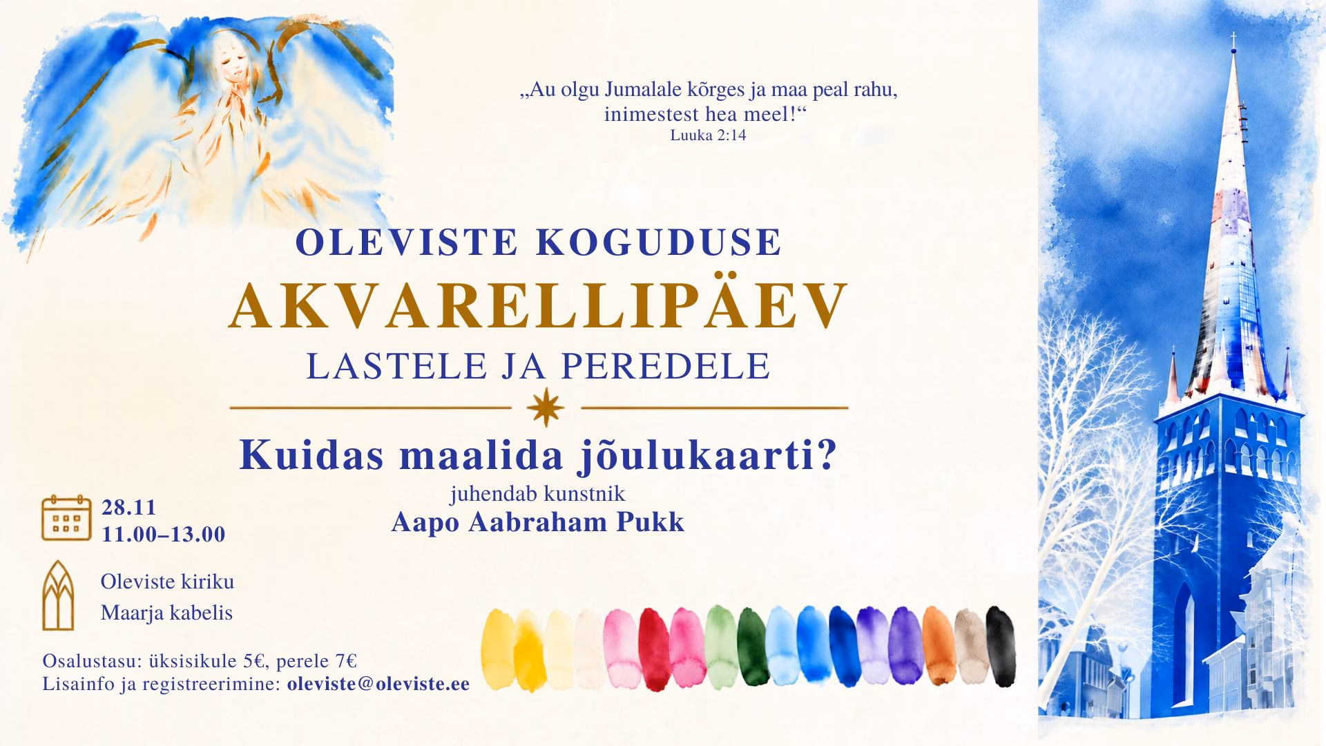 AKVARELLIPÄEV Aapo Pukiga Oleviste koguduse lastele ja peredele! Tule ja maali enda jõulukaart!